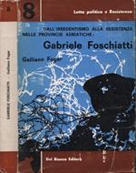 Dall'irredentismo alla resistenza nelle provincie adriatiche: Gabriele Foschiatti