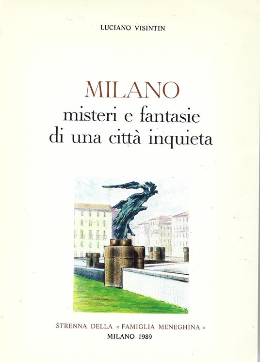 Milano misteri e fantasie di una città inquieta - Luciano Visintin - copertina