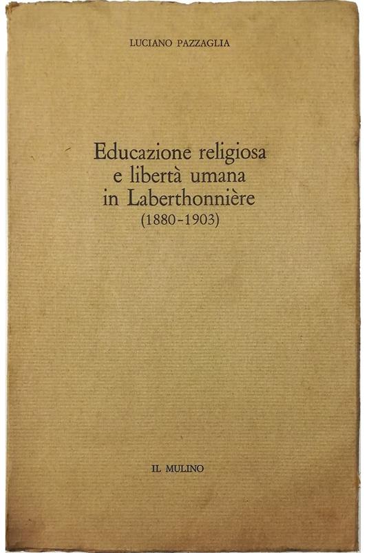 Educazione religiosa e libertà umana in Laberthonnière (1880-1903) - Luciano Pazzaglia - copertina