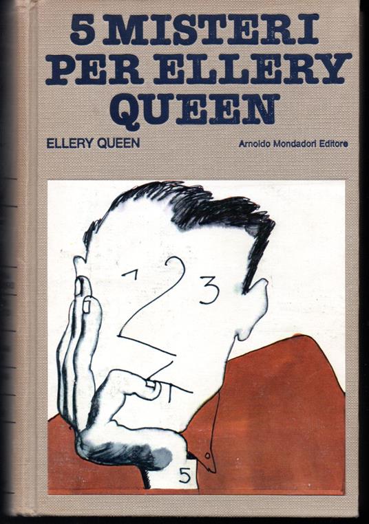 5 misteri per Ellery Queen: Sorpresa a mezzogiorno - Il mistero delle croci egizie - Sotto la campana di vetro - La lampada di Dio - Colpo di grazia A cura di Marco Polillo - Ellery Queen - copertina