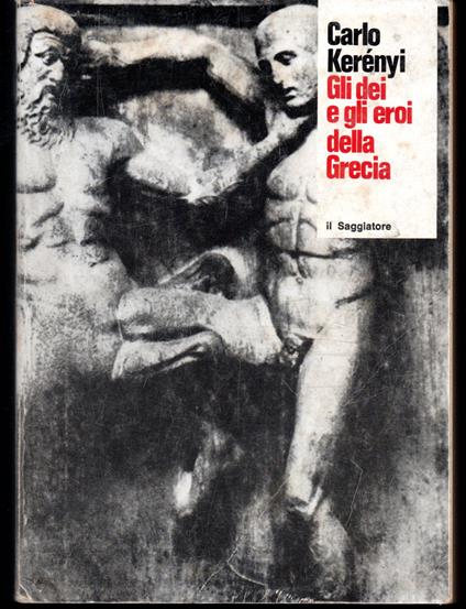 Gli dei e gli eroi della Grecia Gli dei - Károly Kerényi - copertina