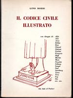 Il codice civile illustrato Con disegni di Alfa Ami Arno Bellus Bosc Chaval Dubout Fischer François Hoff Martin Mose Puyplat Schaap Sempé Siné Steinberg Tetsu Trez Vip Zac ecc. ecc