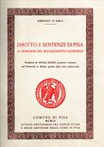 Diritto e sentenze di Pisa Ai primordi del rinascimento giuridico Prefazione di Nicola Jaeger, professore ordinario nell'Università di Milano, giudice della Corte costituzionale