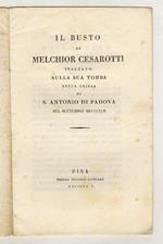 Il busto di Melchior Cesarotti inalzato sulla sua tomba nella chiesa di S. Antonio di Padova nel settembre MDCCCXLII