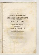 Agli inconsolabili genitori Andrea e Luisa Corsini duca e duchessa di Casigliano per la prematura morte dell'unico loro figlio, questi versi, pegno di dolore e di affetto offre Giovanni Rosini