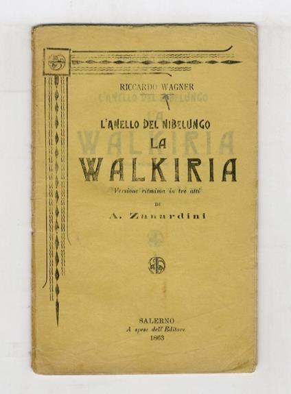 L' anello del Nibelungo: la Walkiria, versione ritmica in tre atti di A. Zanardini - Richard Wagner - copertina