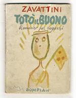 Totò il buono. Romanzo per ragazzi (che possono leggere anche gli adulti). Illustrato da Mino Maccari