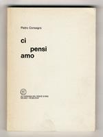 Ci pensi amo. [Poesie]