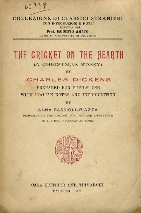 The Cricket on the Hearth (a Christmas story) [...] prepared for pupils' use with Italian notes and introduction by Anna Passigli-Piazza - Charles Dickens - copertina