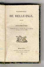 Mademoiselle de Belle-Isle. Drame (...). [Legato con]: DUMAS Alexandre. Don Juan de Marana ou la chute d'un Ange. Bruxelles, Meline, Cans et C., 1838