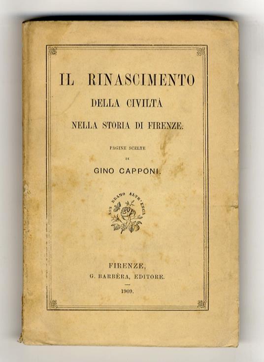Il Rinascimento della civiltà nella storia di Firenze. Pagine scelte di Gino Capponi - Gino Capponi - copertina