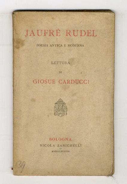 Jaufré Rudel. Poesia antica e moderna. Lettura [...] - Giosuè Carducci - copertina