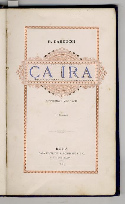 Ça ira. Settembre MDCCXCII. 3° Migliaio. (Unito:) Eterno femminino regale. (Dalle mie memorie). Terza edizione - Giosuè Carducci - copertina