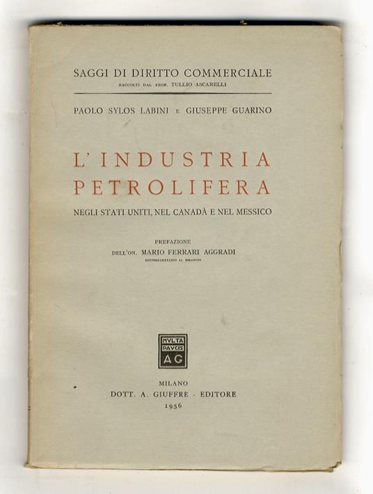 L' industria petrolifera negli Stati Uniti, nel Canada e nel Messico. Prefazione di Mario Ferrari Aggradi - Paolo Sylos Labini - copertina