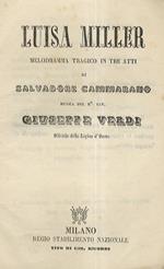 Luisa Miller. Melodramma tragico in tre atti di S. Cammarano. Musica del M° Cav. G. Verdi, Officiale della Legion d'Onore