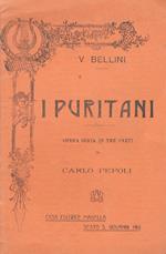 I Puritani. Opera seria in 3 atti di C. Pepoli. Musica di V. Bellini