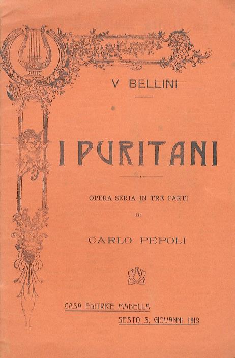 I Puritani. Opera seria in 3 atti di C. Pepoli. Musica di V. Bellini - Vincenzo Bellini - copertina