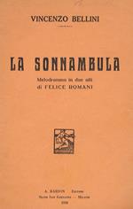 La Sonnambula. Melodramma in due atti di F. Romani. Musica di V. Bellini