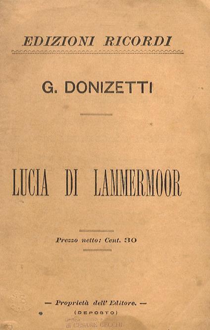 Lucia di Lammermoor. Dramma tragico in due parti di S. Cammarano. Musica di G. Donizetti - Gaetano Donizetti - copertina