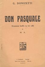 Don Pasquale. Dramma buffo in 3 atti di M.A