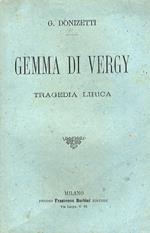 Gemma di Vergy. Tragedia lirica in due atti di G. B. (sic) Bidera. Musica di G. Donizetti