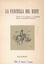 La Fanciulla del West. Opera in 3 atti. Dal dramma di David Belasco. Libretto di G. Civinini e C. Zangarini. Musica di G. Puccini