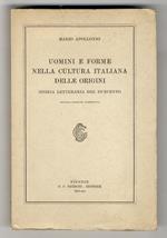 Uomini e forme nella cultura italiana delle origini. Storia letteraria del Duecento. Seconda edizione accresciuta