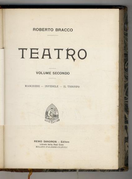 Teatro. Volume secondo: Maschere, Infedele, Il trionfo - Roberto Bracco - copertina