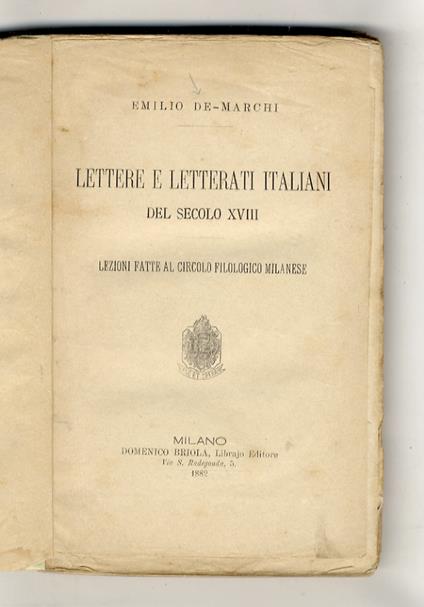 Lettere e letterati italiani del secolo XVIII. Lezioni fatte al circolo filologico milanese - Emilio De Marchi - copertina