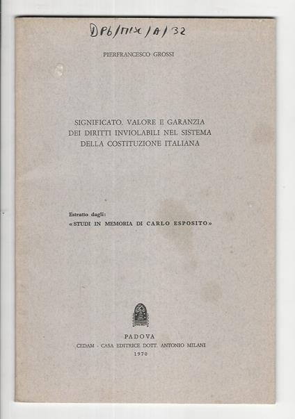Significato, valore e garanzia dei diritti inviolabili nel sistema della Costituzione Italiana - Pierfrancesco Grossi - copertina