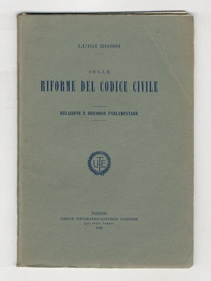 Sulle riforme del codice civile. Relazione e discorso parlamentare - Luigi Rossi - copertina