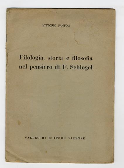 Filologia, storia e filosofia nel pensiero di F. Schlegel - Vittorio Santoli - copertina