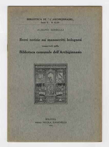 Brevi notizie sui manoscritti bolognesi conservati nella Biblioteca comunale dell'Archiginnasio - Albano Sorbelli - copertina