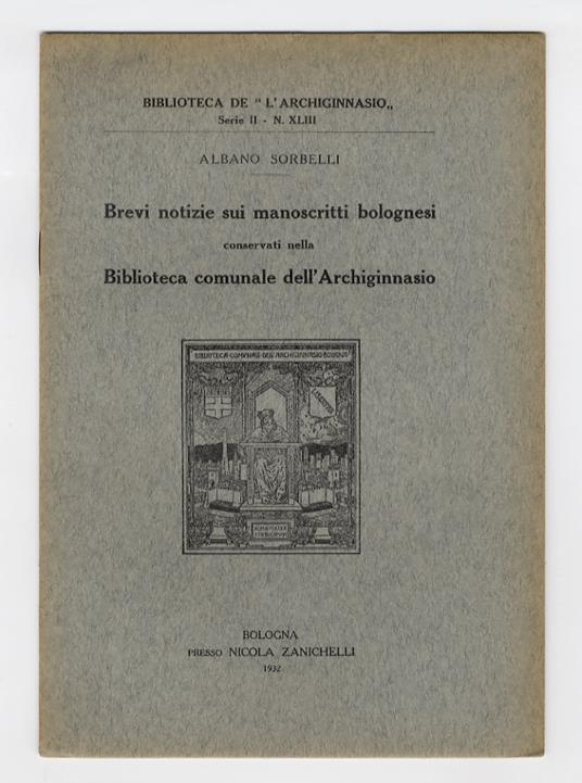 Brevi notizie sui manoscritti bolognesi conservati nella Biblioteca comunale dell'Archiginnasio - Albano Sorbelli - copertina