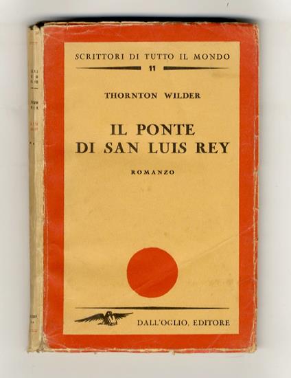 Il ponte di San Luis Rey. Romanzo. Traduzione di Lauro De Bosis - Thornton Wilder - copertina