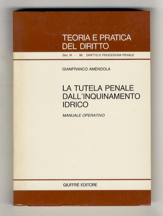 La tutela penale dall'inquinamento idrico. Manuale operativo - Gianfranco Amendola - copertina