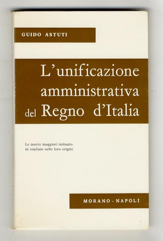 L' unificazione amministrativa del Regno d'Italia - Guido Astuti - copertina