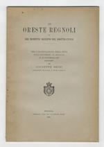 Di Oreste Regnoli e del momento odierno del diritto civile. Per l'inaugurazione degli Studi nell'Università di Bologna il 19 novembre 1897. Discorso