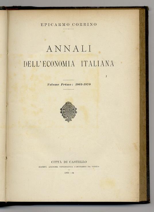 Annali dell'economia italiana. Volume primo: 1861-1870 [- volume secondo: 1871-1880 - volume terzo: 1881-1890] - Epicarmo Corbino - copertina