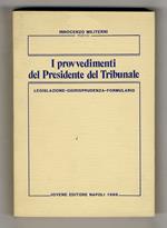 I provvedimenti del Presidente del Tribunale. Legislazione. Giurisprudenza. Formulario