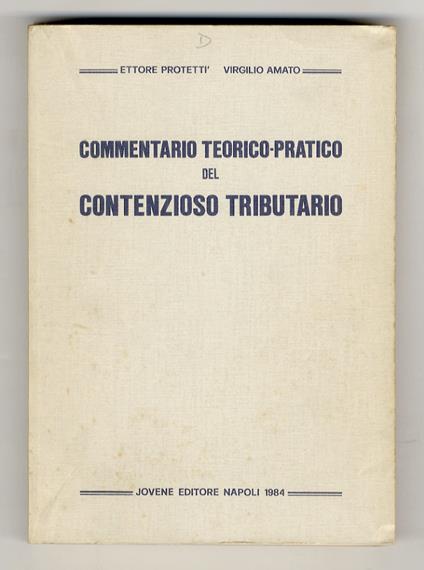 Commentario teorico-pratico del contenzioso tributario - Ettore Protettì - copertina