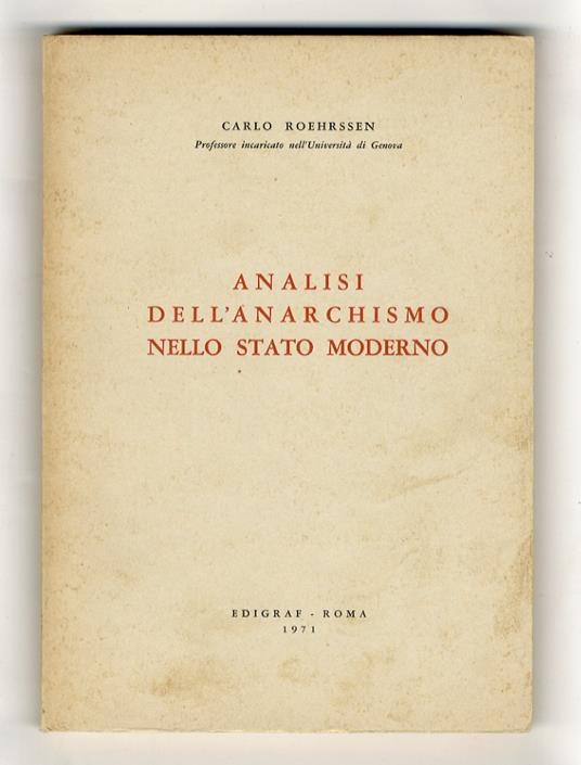 Analisi dell'anarchismo nello stato moderno. [Unito dello stesso]: La morte di Kelsen. (Estratto) - Carlo Roehrssen - copertina