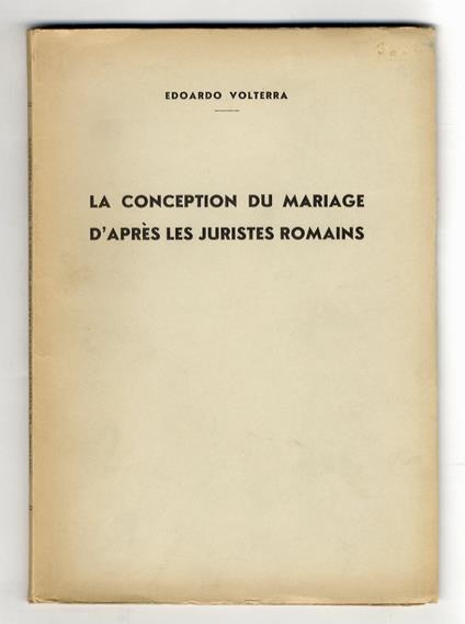 La conception du mariage d'après les juristes romains - Edoardo Volterra - copertina