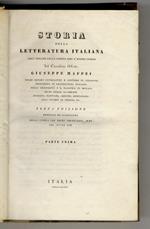 Storia della letteratura italiana dall'origine della lingua a' nostri giorni, del cavaliere abate Giuseppe Maffei [...] Terza edizione, emendata ed accresciuta colla storia dei primi trentadue anni del secolo XIX. Parte prima [- parte seconda]