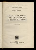 Le convenzioni internazionali di diritto marittimo. Seconda edizione. [segue:] Le convenzioni internazionali di diritto marittimo. Volume secondo. (1952 - 1958)