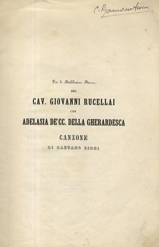 Pe le nobilissime nozze del cav. Giovanni Rucellai con Adelasia de' cc. della Gherardesca. Canzone [...] - Gaetano Righi - copertina