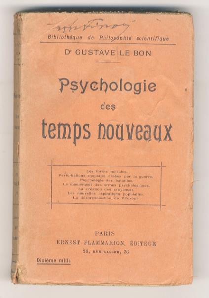 Psychologie des temps nouveaux. (Les forces morales - Perturbations mentales crées par la guerre - Psychologie des batailles - Le maniement des armes psychologiques - La création des croyances - Les nouvelles aspirations populaires - La désorganisati - Gustave Le Bon - copertina