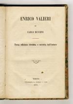 Enrico Valieri. Terza edizione riveduta e corretta dall'Autore