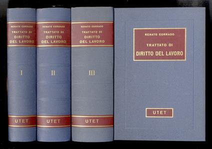 Trattato di diritto del lavoro. Volume primo: parte generale [- volume secondo: il contratto di lavoro - volume terzo: il rapporto di lavoro e le sue vicende] - Renato Corrado - copertina