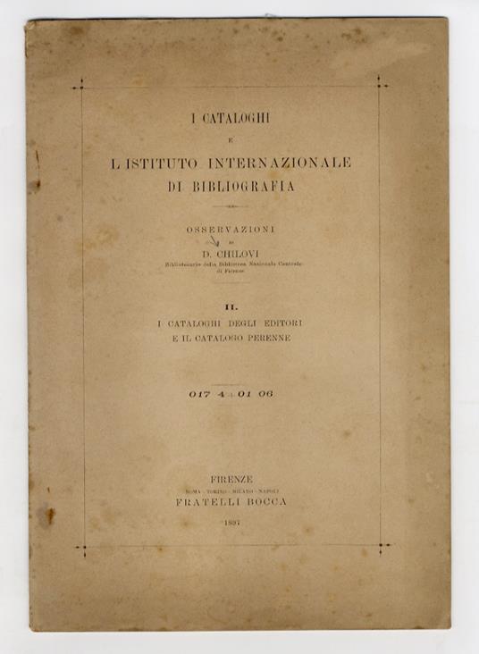 I cataloghi e l'Istituto Internazionale di Bibliografia. Osservazioni. II: i cataloghi degli editori e il catalogo perenne - Desiderio Chilovi - copertina